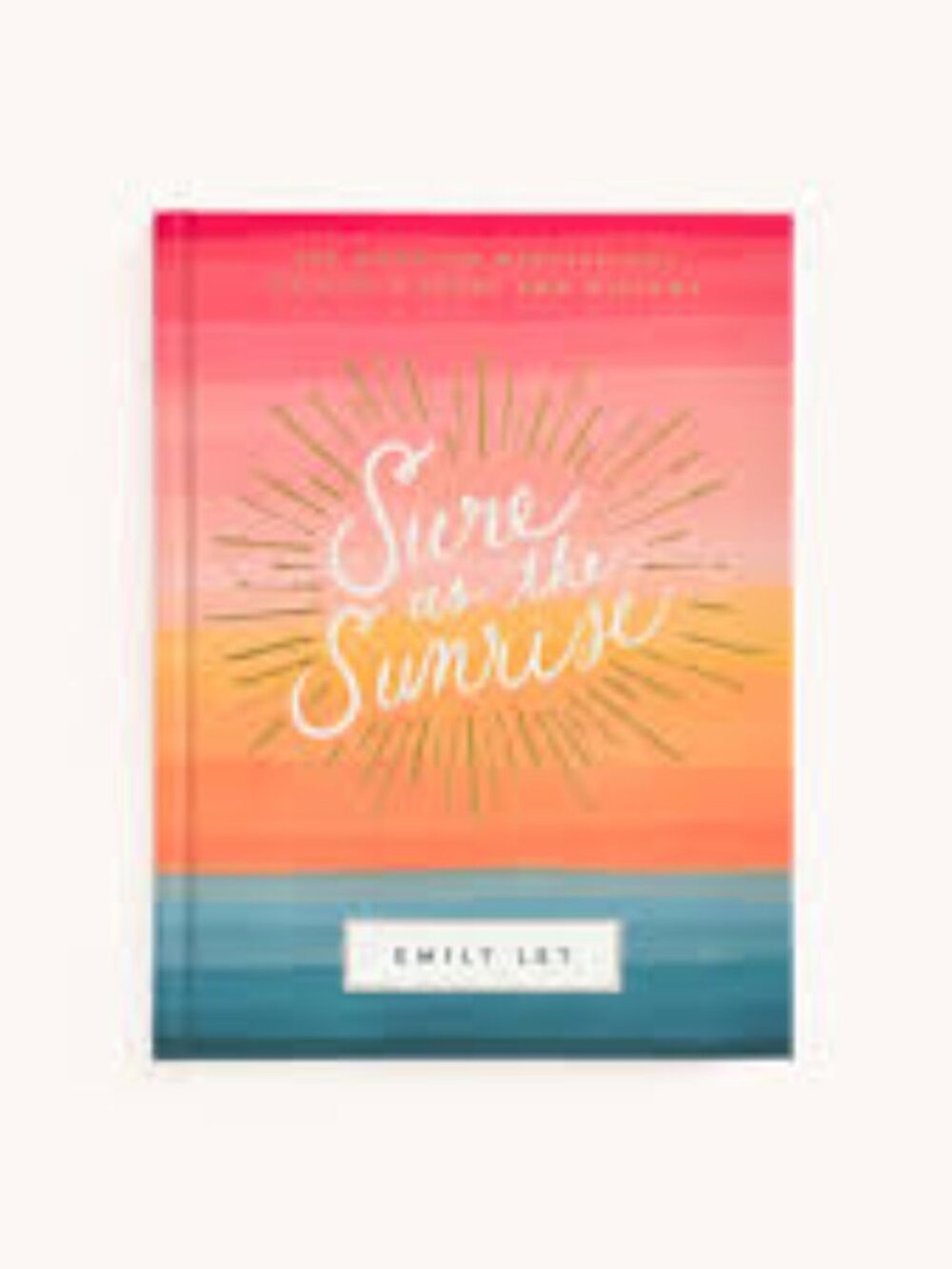 Sure as the Sunrise:100 Morning Meditations on God’s Mercy and Delight-Hardcover